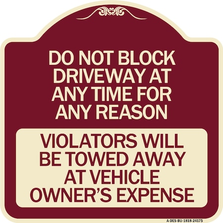 Signmission Do Not Block Driveway at Anytime for ANY Reason Violators Will Be Towed Away at Owner, BU-1818-24175 A-DES-BU-1818-24175